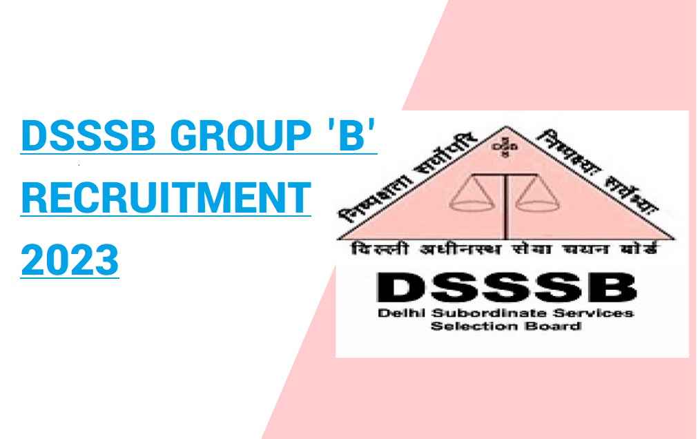DSSSB Group B Recruitment 2023 Notification For 258 Posts Online Application Apply Now