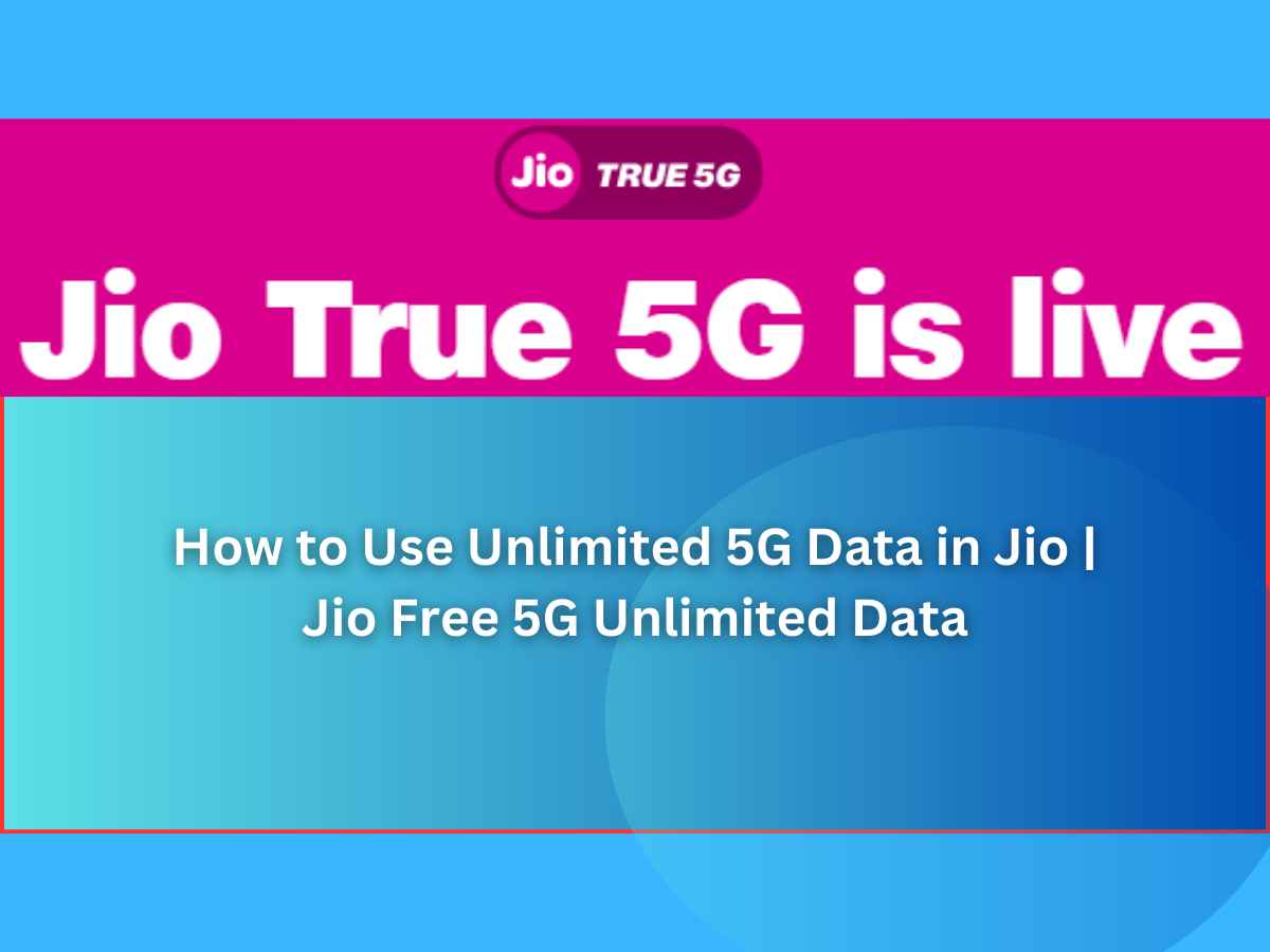 How to Use Unlimited 5G Data in Jio | Jio Free 5G Unlimited Data