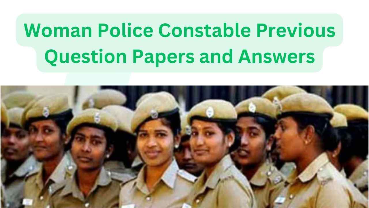 Woman Police Constable Previous Question Papers and Answers pdf 100% free